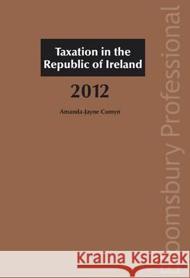 Taxation in the Republic of Ireland 2012 Amanda Jayne Comyn 9781847669261 0