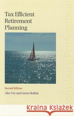 Tax Efficient Retirement Planning Alec Ure, Gavin Moffatt 9781847669292 Bloomsbury Publishing PLC