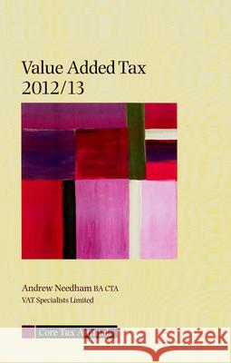 Core Tax Annual: VAT 2012/13: 2012/13 Andrew Needham 9781847669605