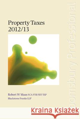 Property Taxes: 2012/13 Robert W. Maas 9781847669667 Bloomsbury Publishing PLC