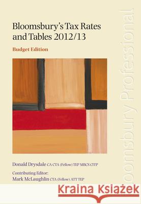 Bloomsbury's Tax Rates and Tables 2012/13: Budget Edition: 2012/13 Sarah Laing, Donald Drysdale, Mark McLaughlin, Joanna Paice 9781847669735 Bloomsbury Publishing PLC
