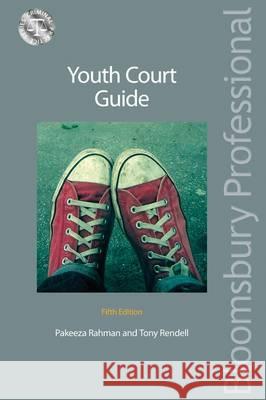 Youth Court Guide Pakeeza Rahman, Tony Rendell 9781847669827 Bloomsbury Publishing PLC