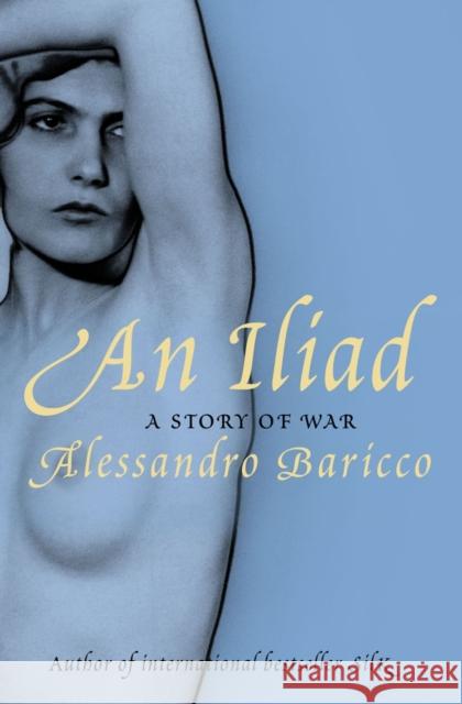 An Iliad: A Story of War Alessandro Baricco 9781847671035 Canongate Books