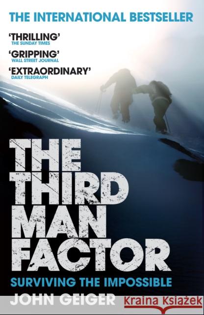 The Third Man Factor: Surviving the Impossible John Geiger 9781847674203 Canongate Books