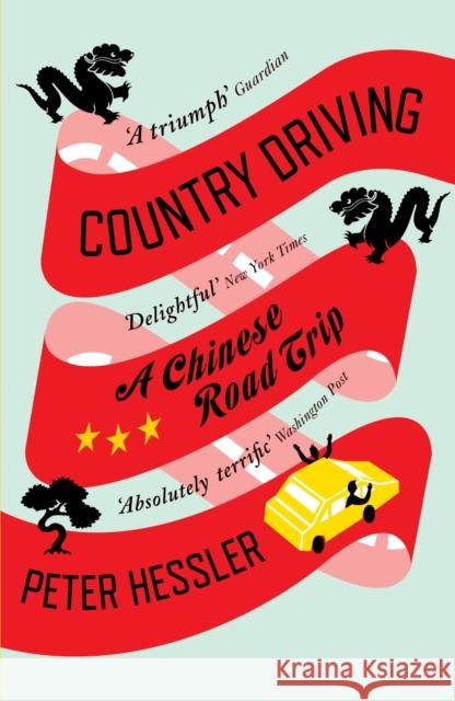 Country Driving: A Chinese Road Trip Peter Hessler 9781847674371 Canongate Books