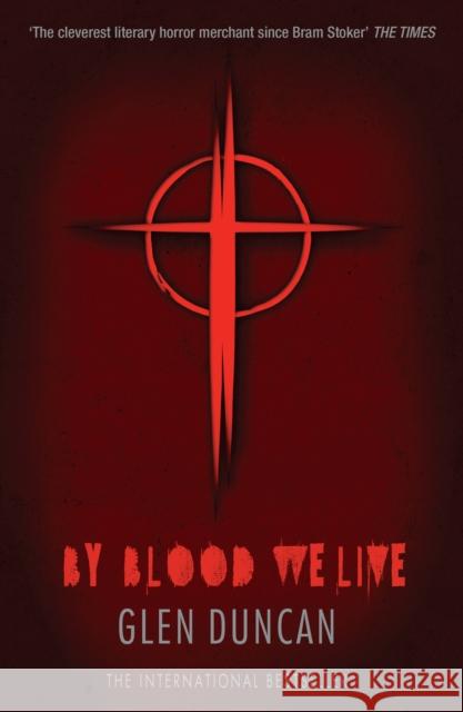 By Blood We Live (The Last Werewolf 3) Glen Duncan 9781847679512