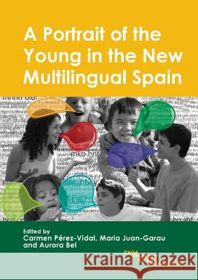 A Portrait of the Young in the New Multilingual Spain  9781847690227 MULTILINGUAL MATTERS LTD