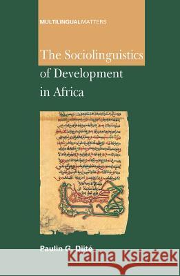 The Sociolinguistics of Development in Africa Paulin G. Djite 9781847690463 Multilingual Matters Limited