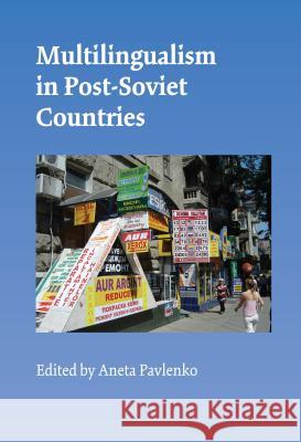 Multilingualism in Post-Soviet Countries Pavlenko, Aneta 9781847690876