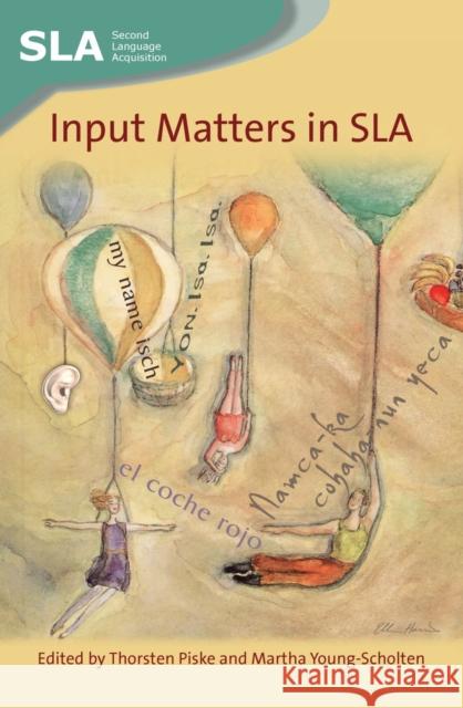 Input Matters in Sla Piske, Thorsten 9781847691095 Multilingual Matters Limited