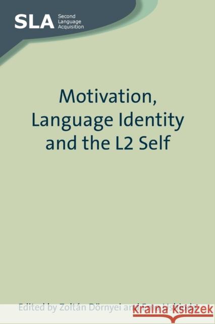 Motivation, Language Identity and the L2 Self  9781847691279 MULTILINGUAL MATTERS LTD