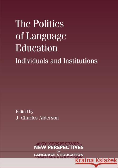 The Politics of Language Education: Individuals and Institutions Alderson, Charles 9781847691422