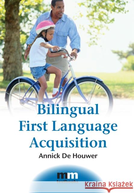 Bilingual First Language Acquisition Annick De Houwer 9781847691484 0