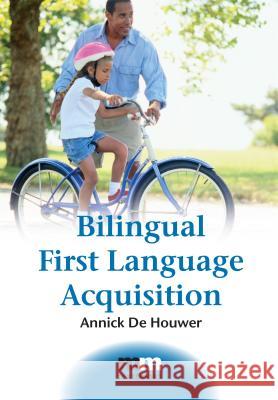 Bilingual First Language Acquisition Annick D 9781847691491 Multilingual Matters Limited