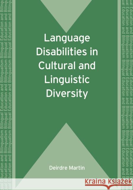 Language Disabilities in Cultural and Linguistic Diversity Deirdre (University Of Birmingham) Martin 9781847691606 MULTILINGUAL MATTERS LTD