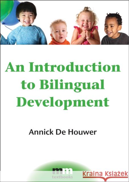 An Introduction to Bilingual Development Annick D 9781847691699 MULTILINGUAL MATTERS