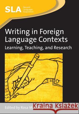 Writing in Foreign Language Contexts: Learning, Teaching, and Research  9781847691842 MULTILINGUAL MATTERS LTD