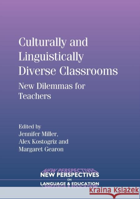 Culturally and Linguistically Diverse Classrooms: New Dilemmas for Teachers Miller, Jennifer 9781847692160 CHANNEL VIEW PUBLICATIONS LTD