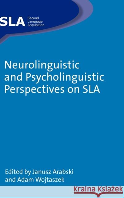Neurolinguistic and Psycholinguistic Perspectives on Sla Arabski, Janusz 9781847692412 MULTILINGUAL MATTERS