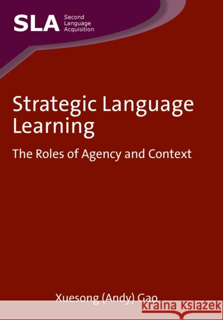 Strategic Language Learning: The Roles of Agency and Context Gao 9781847692436 MULTILINGUAL MATTERS