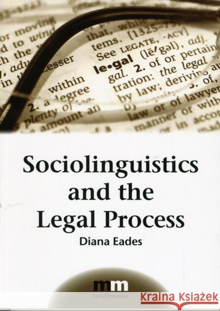 Sociolinguistics and the Legal Process Diana Eades 9781847692535