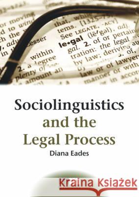 Sociolinguistics and the Legal Process  9781847692542 Multilingual Matters Ltd