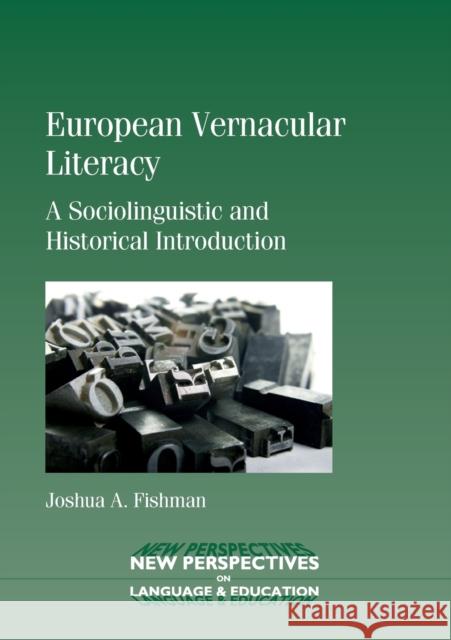 European Vernacular Literacy: A Sociolinguistic and Historical Introduction. Joshua A. Fishman Fishman, Joshua A. 9781847692917