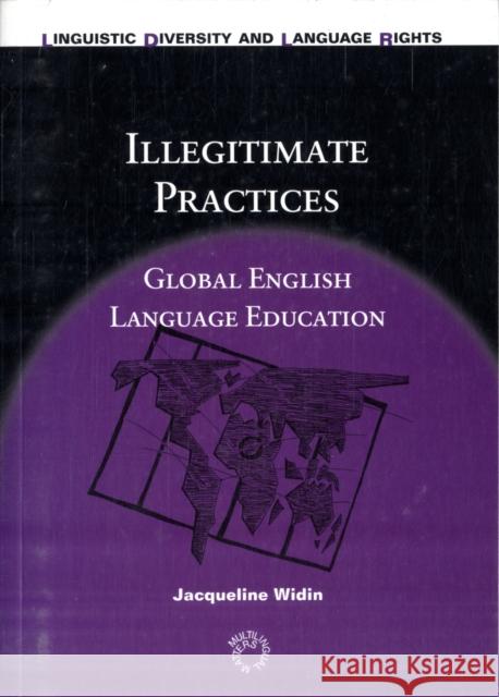 Illegitimate Practices: Global English Language Education Widin, Jacqueline 9781847693068