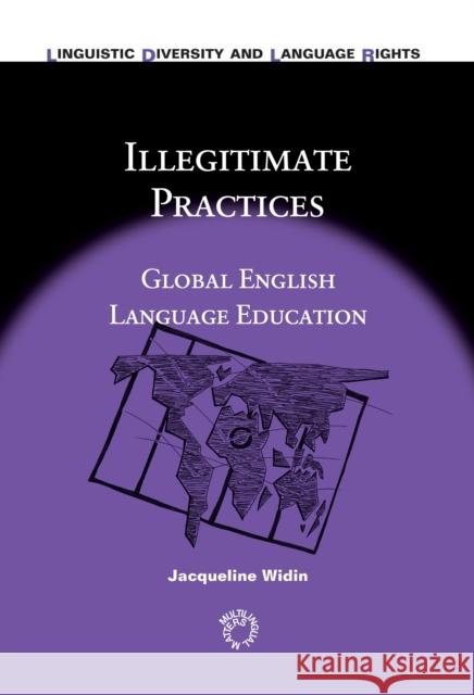 Illegitimate Practices: Global English Language Education Widin, Jacqueline 9781847693075