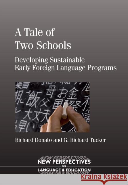 A Tale of Two Schools: Developing Sustainable Early Foreign Language Programs Donato, Richard 9781847693105 CHANNEL VIEW PUBLICATIONS LTD