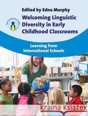 Welcoming Linguistic Diversity in Early Childhood Classrooms: Learning from International Schools Murphy, Edna 9781847693464 0