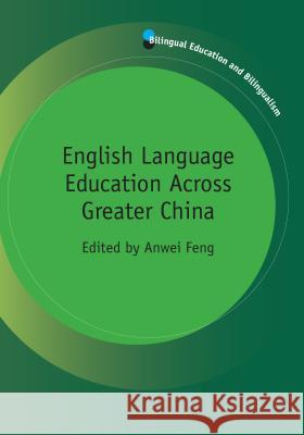 English Language Education Across Greater China Feng, Anwei 9781847693501