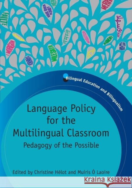 Language Policy for the Multilingual Classroom: Pedagogy of the Possible Hélot, Christine 9781847693662 0