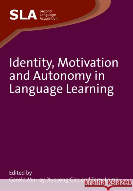 Identity, Motivation and Autonomy in Language Learning  9781847693730 Second Language Acquisition