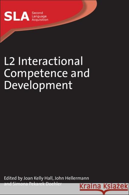 L2 Interactional Competence Developmenhb Hall, Joan Kelly 9781847694065