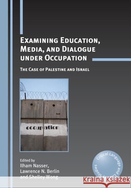 Examining Education Media Dialogue Undhb: The Case of Palestine and Israel Nasser, Ilham 9781847694270