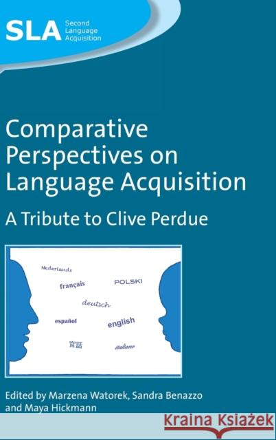 Comparative Perspectives on Language Acquisition: A Tribute to Clive Perdue Watorek, Marzena 9781847696038 0