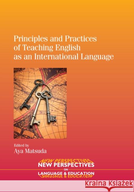 Principles and Practices of Teaching English as an International Language Aya Matsuda   9781847697035 Multilingual Matters Ltd