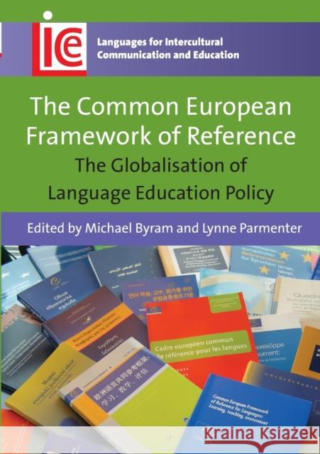 The Common European Framework of Reference: The Globalisation of Language Education Policy Byram, Michael 9781847697295