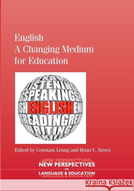 English - A Changing Medium for Education Constant Leung 9781847697707