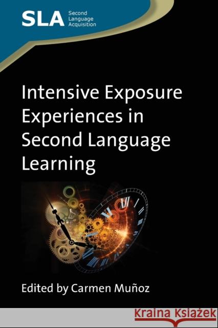Intensive Exposure Experiences in Second Language Learning Carmen Munoz 9781847698049 MULTILINGUAL MATTERS LTD