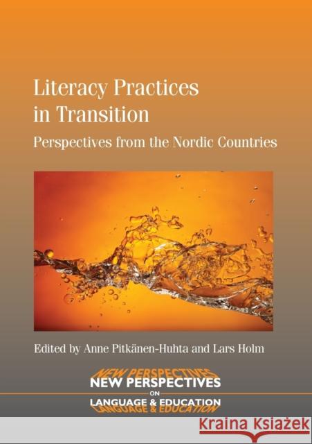 Literacy Practices in Transition: Perspectives from the Nordic Countries Pitkänen-Huhta, Anne 9781847698391 0