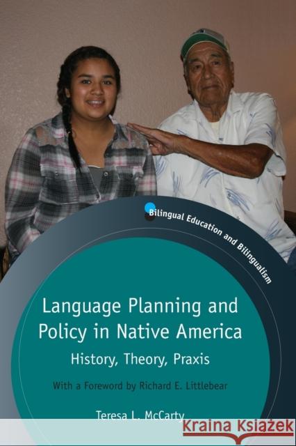Language Planning and Policy in Native America: History, Theory, Praxis McCarty, Teresa L. 9781847698629 0