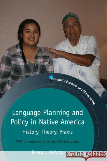 Language Planning and Policy in Native America: History, Theory, Praxis McCarty, Teresa L. 9781847698636 Multilingual Matters Ltd