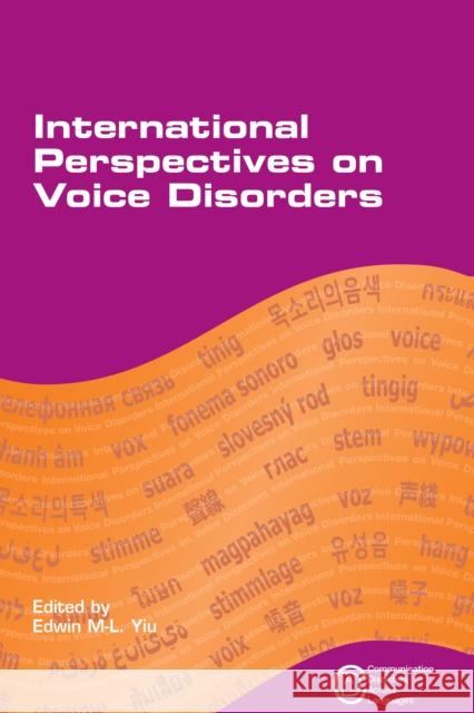 International Perspectives on Voice Dihb Yiu, Edwin Man-Lai 9781847698735 Communication Disorders Across Languages