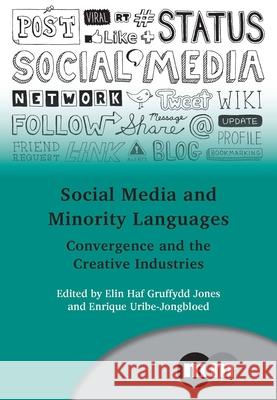 Social Media and Minority Languages Hb: Convergence and the Creative Industries Gruffydd Jones, Elin Haf 9781847699046 0