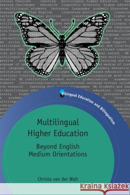 Multilingual Higher Education: Beyond English Medium Orientations Van Der Walt, Christa 9781847699183 0