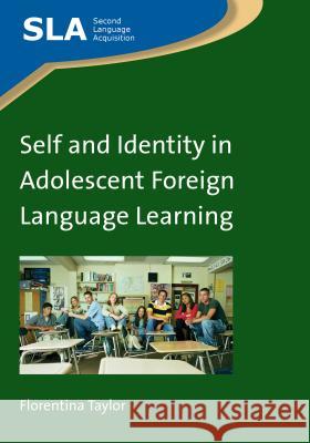 Self and Identity in Adolescent Foreign Language Learning Florentina Taylor 9781847699992 Multilingual Matters Limited
