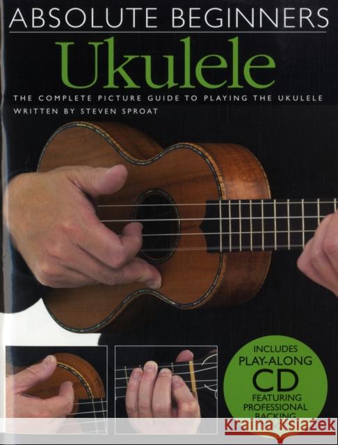 Absolute Beginners Ukulele Steven Sproat 9781847722768 Omnibus Press