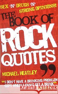 The Book of Rock Quotes Michael Heatley 9781847724182